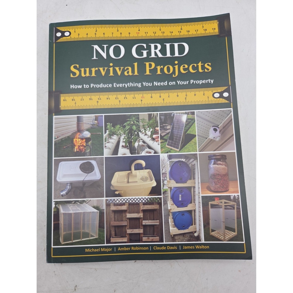 NO GRID Survival Projects : How to Produce Everything You Need on Your Property